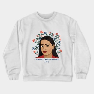 AOC Change Takes Courage Crewneck Sweatshirt